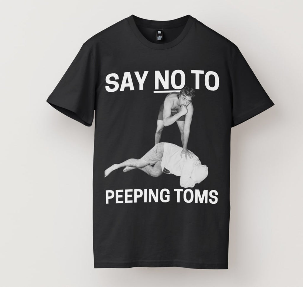 SAY NO TO PEEPING TOMS TEE