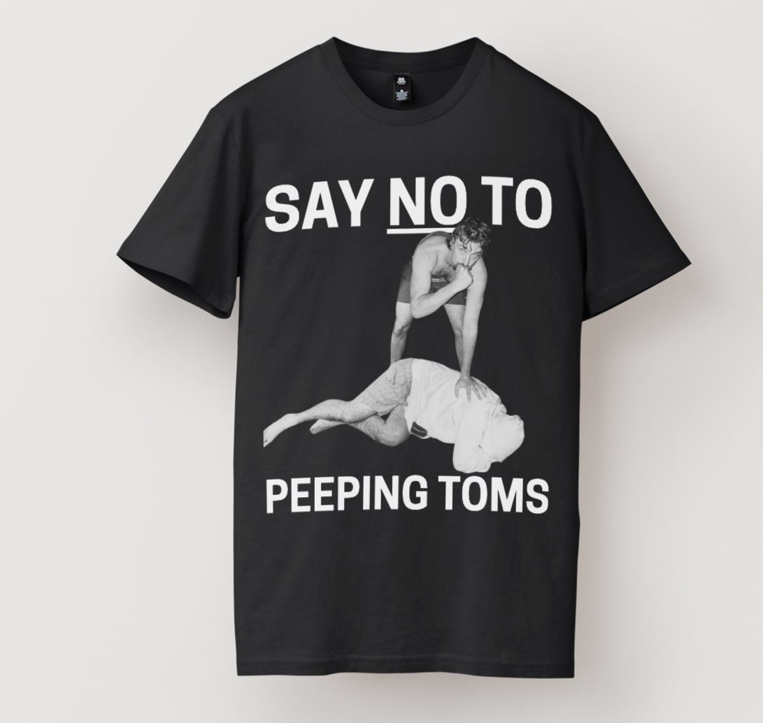 SAY NO TO PEEPING TOMS TEE