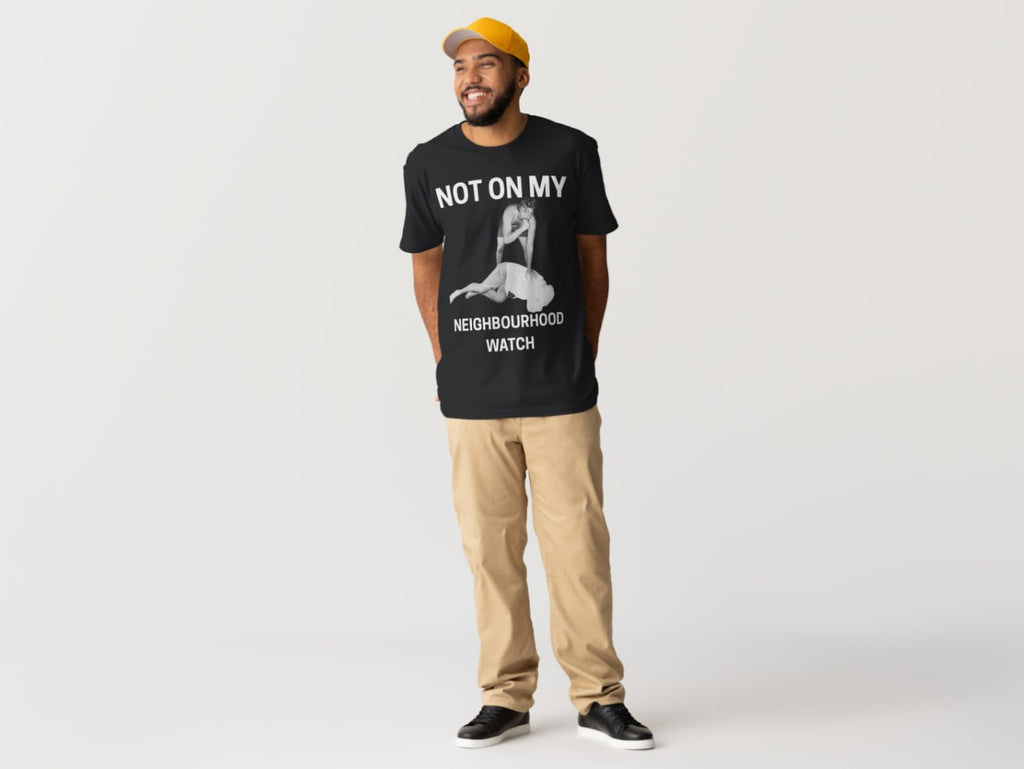 NOT ON MY NEIGHBOURHOOD WATCH TEE
